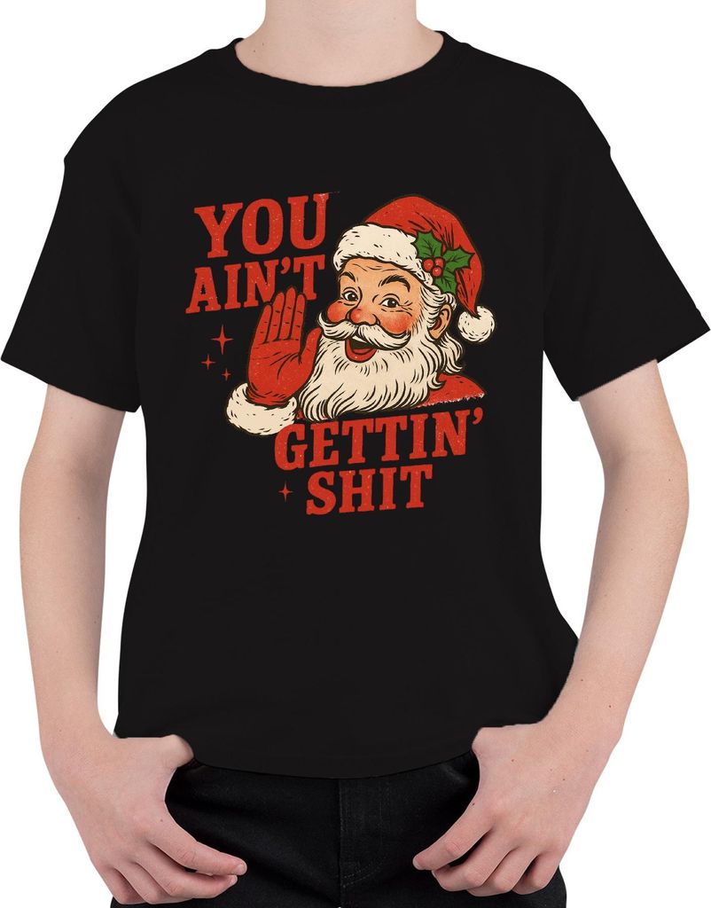 You Ain't Gettin' Shit Weihnachtsmann Santa lustig Vintage Uni Kinder T-Shirt, Schwarz, 128