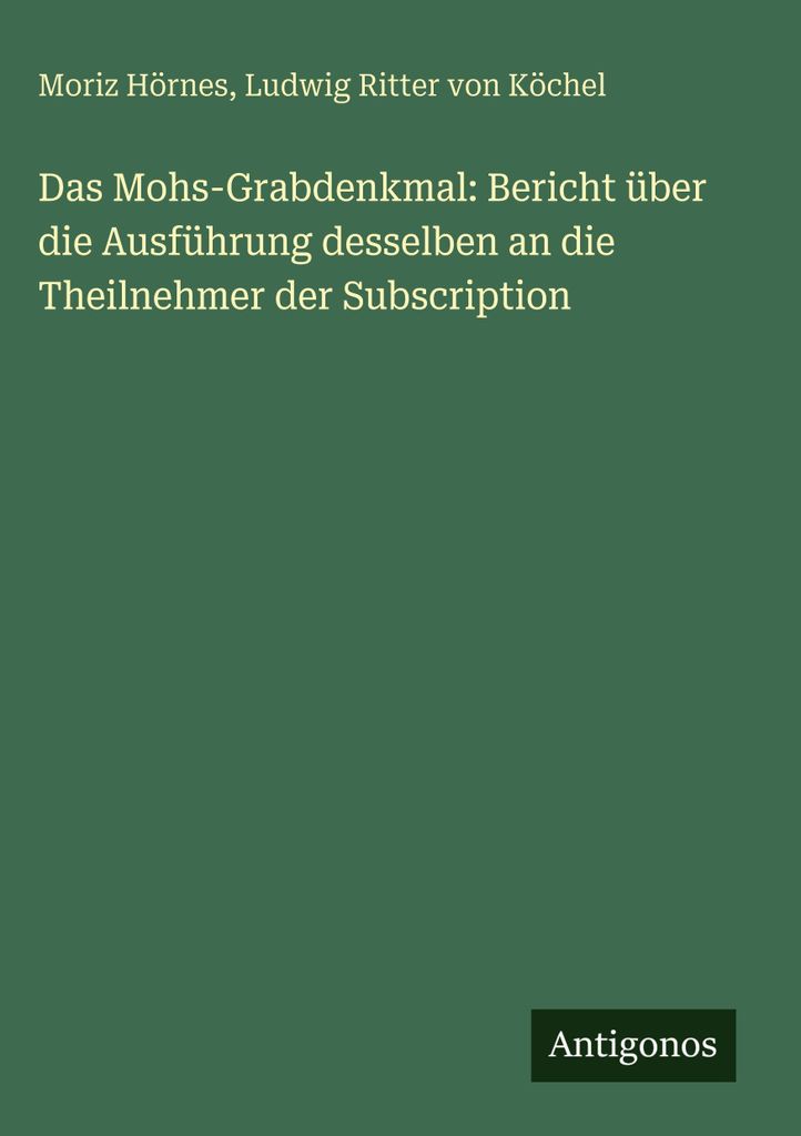 Das Mohs-Grabdenkmal: Bericht über die Ausführung desselben an die Theilnehmer der Subscription