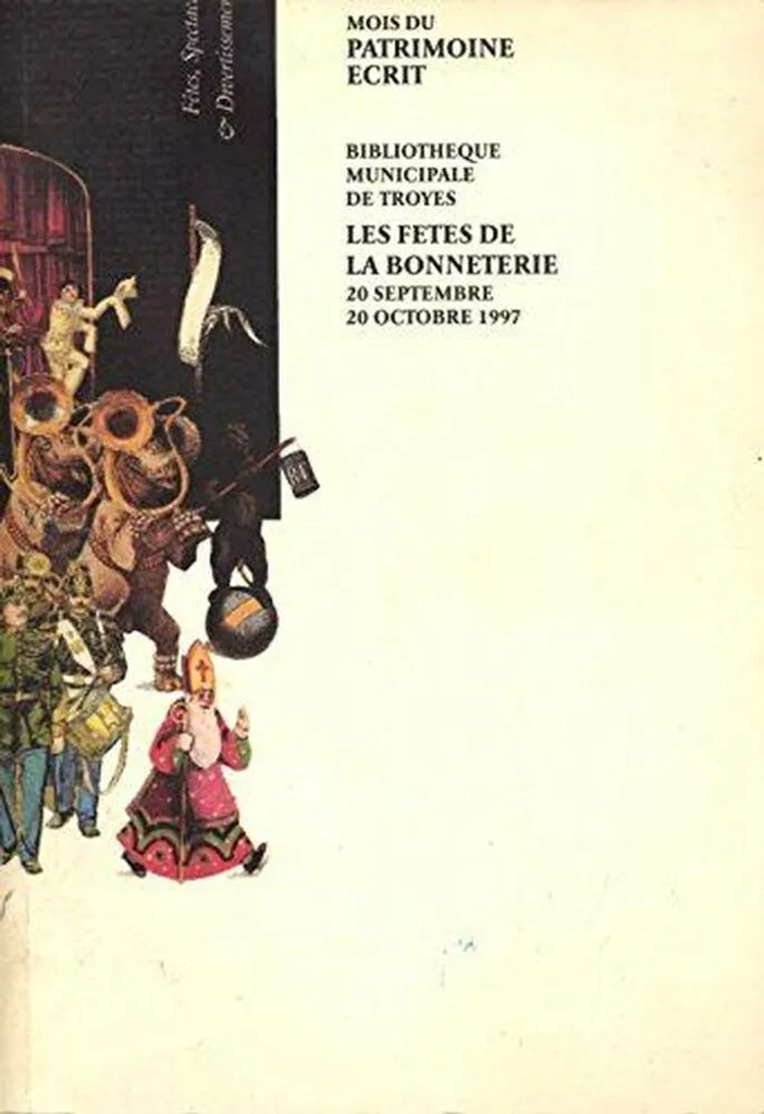Catalogue Les fêtes de la bonneterie Exposition 1997 Musée Troyes