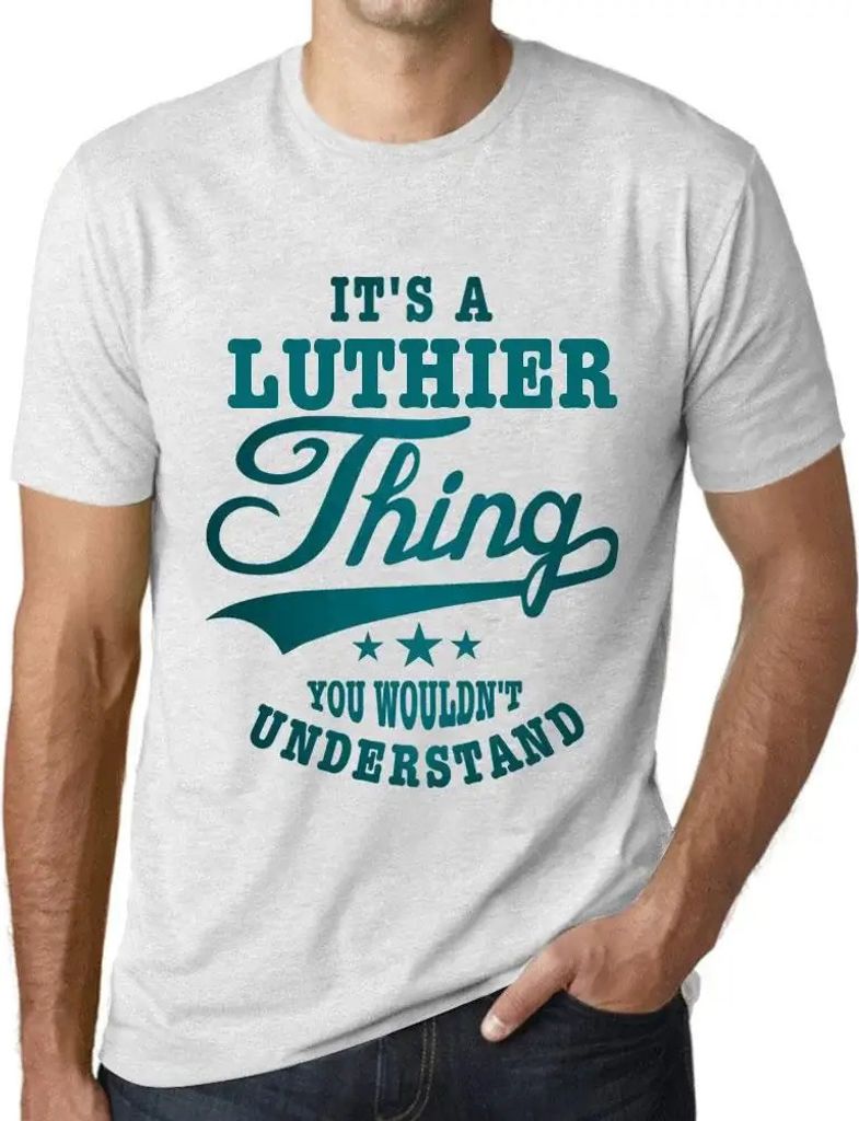 Herren Grafik T-Shirt Das ist eine Sache der Geigenbauer die du nicht verstehen würdest – It's A Luthier Thing You Wouldn’t Understand