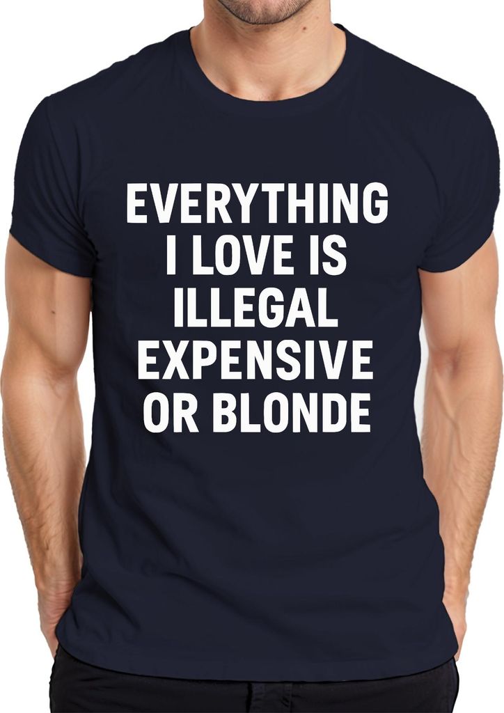 Alles was ich liebe illegal teuer oder blond frech Spaß Statement Herren T-Shirt, Navy, XL