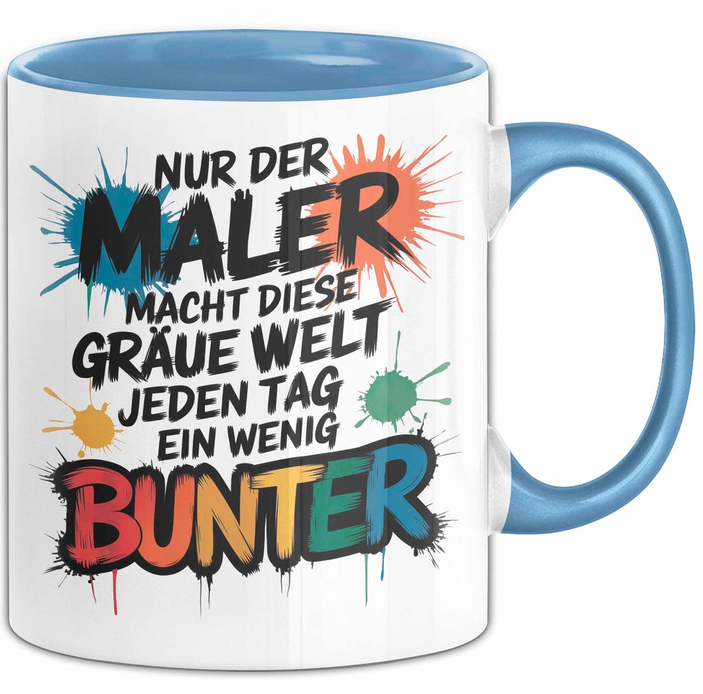 Maler Tasse Geschenk Der Maler macht die Welt bunter Geschenkidee Lustig (Blau)