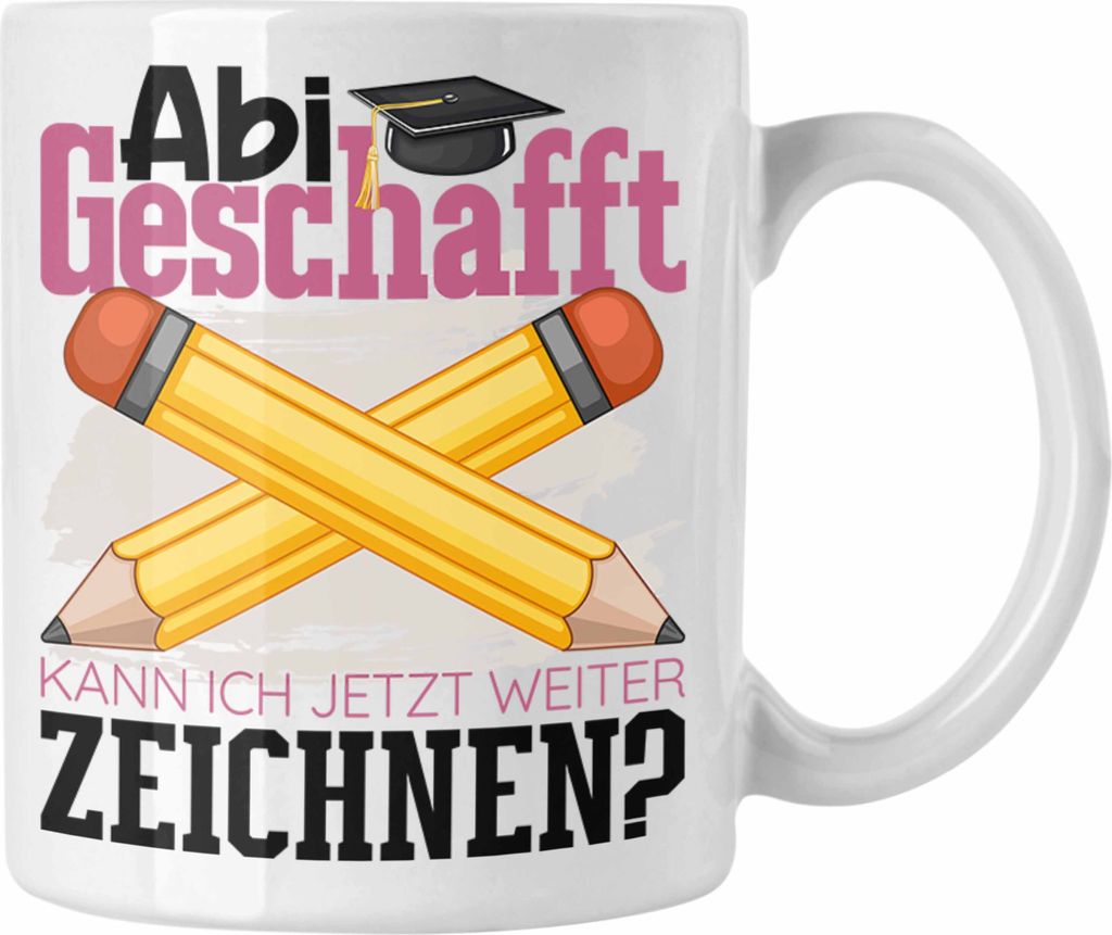 Trendation - Abi Geschafft Abitur Prüfung Bestanden Tasse Geschenk Kann Ich Jetzt Weiter Zeichnen Malen Künstlerin Künstler Geschenkidee (Weiß)