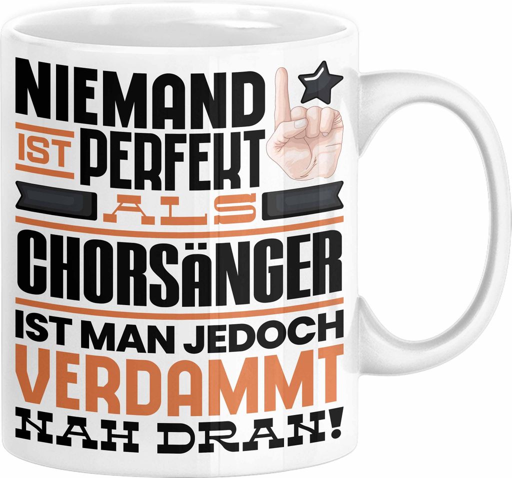 Chorsänger Geschenk Tasse Lustige Geschenkidee für Chorsänger Geburtstag Kaffee-Becher Niemand Ist Perfekt Aber Als Chorsänger Ist Man Nah Dran...