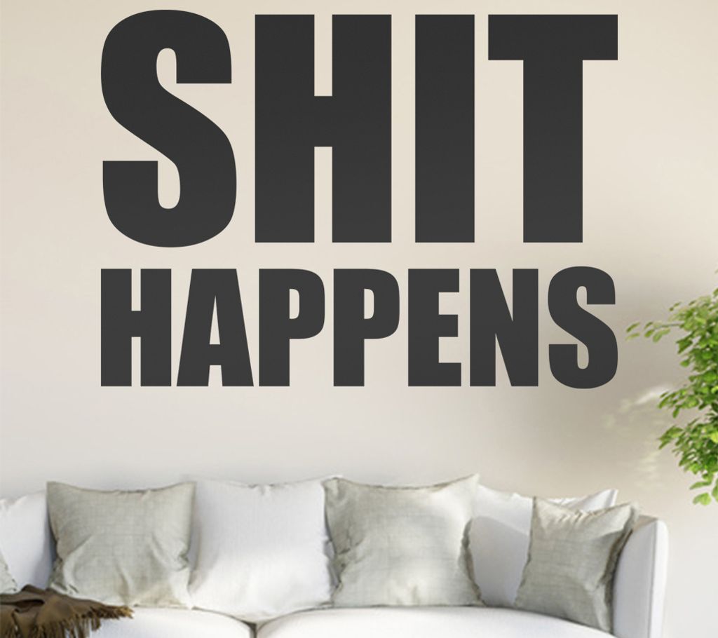 Shit Happens Wandtattoo in 6 Größen - Wandaufkleber Wall Sticker - Dekoration, Küche, Wohnzimmer, Schlafzimmer, Badezimmer