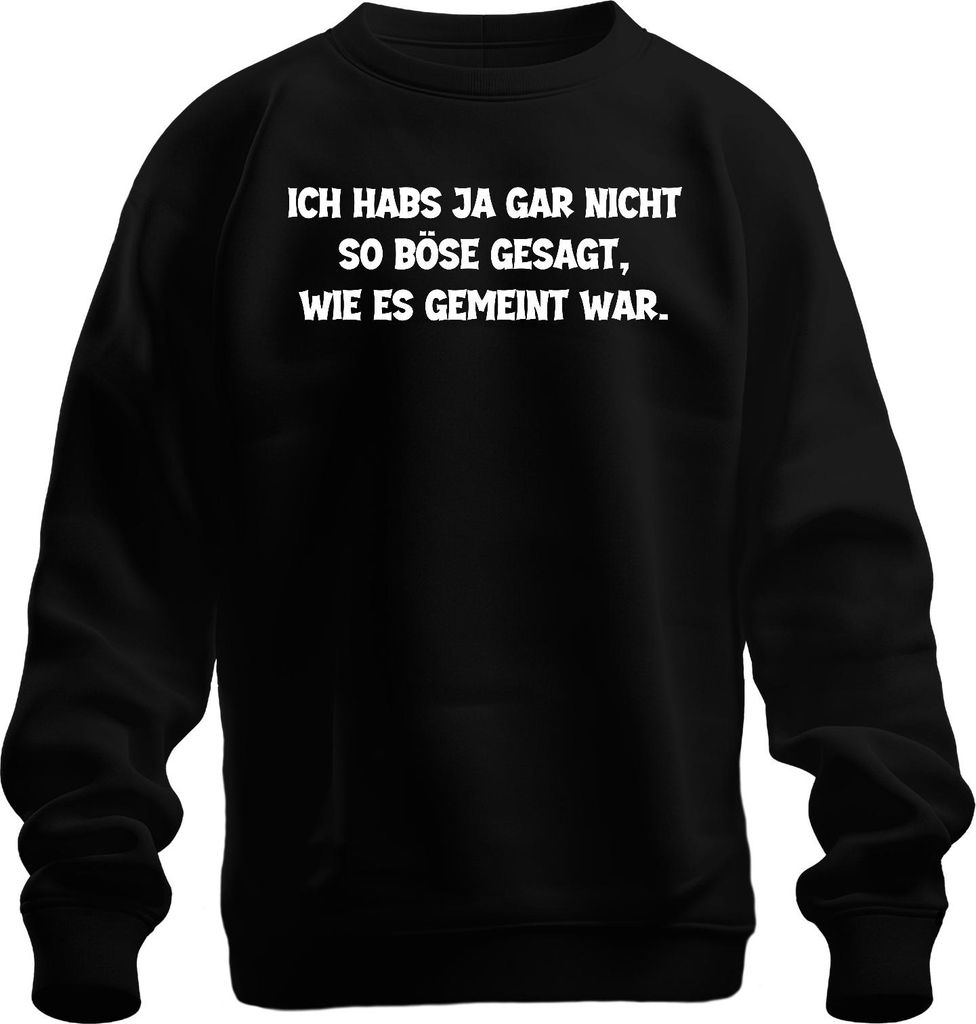 Hab's nicht so böse gesagt wie gemeint lustig sarkastisch Spruch Uni Sweatshirt Pullover, Schwarz, L