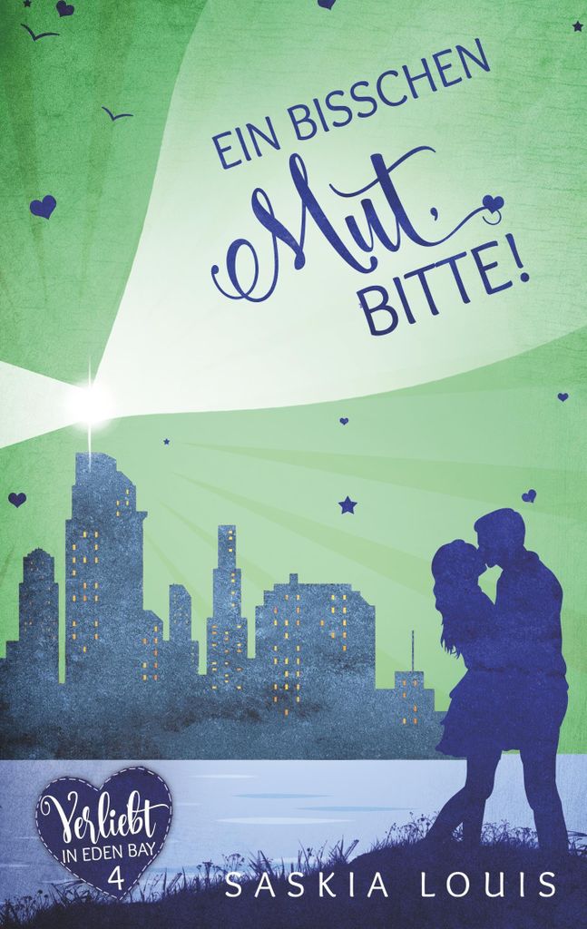 Ein bisschen Mut, bitte! (Verliebt in Eden Bay 4) (Chick-Lit Liebesroman)