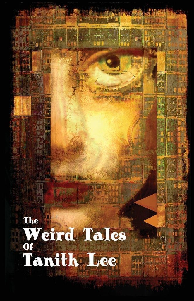 The Weird Tales of Tanith Lee. Lee, Tanith .