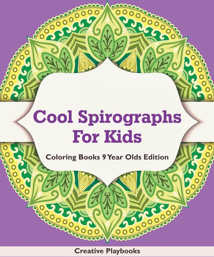 Cool Spirographs For Kids - Coloring Books 9 Year Olds Edition