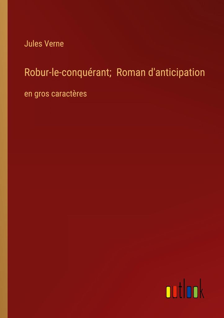 Robur-le-conquérant; Roman d'anticipation
