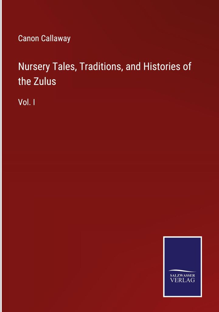 Nursery Tales, Traditions, and Histories of the Zulus