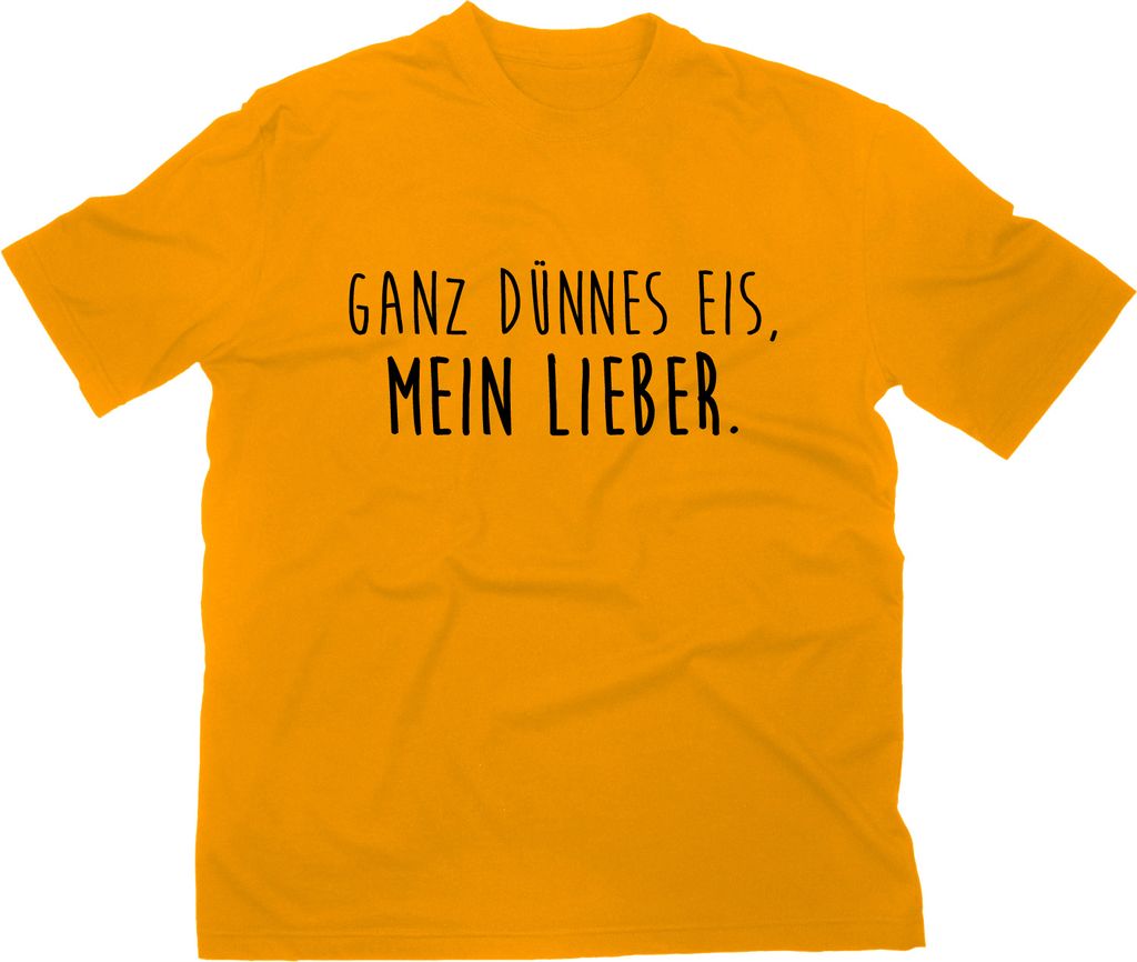 Styletex23 T-Shirt Ganz dünnes Eis mein Lieber Fun, gelb, L