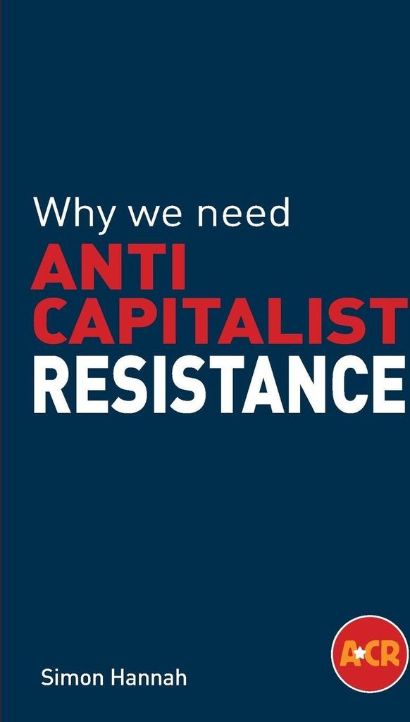 Why we need anticapitalist resistance