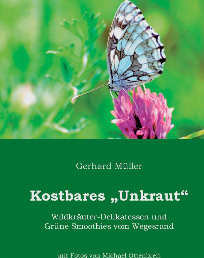 Kostbares Unkraut: Wildkräuter-Delikatessen & Grüne Smoothies vom Wegesrand