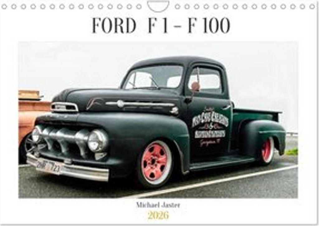 FORD F 1 - F 100 (Wandkalender 2026 DIN A4 quer), CALVENDO Monatskalender