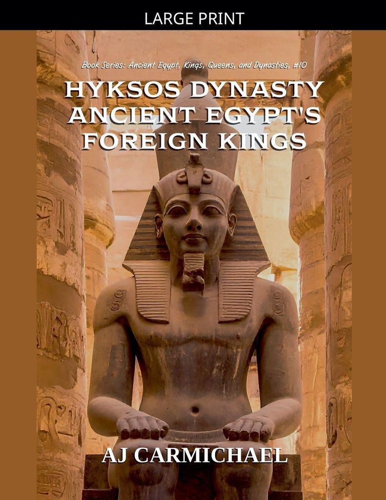 Hyksos Dynasty, Ancient Egypt's Foreign Kings