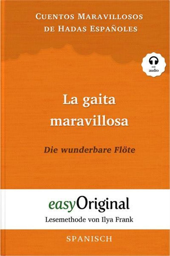 La gaita maravillosa / Die wunderbare Flöte (mit Audio): Lesemethode von Ilya Frank - Ungekürzte Originaltext: Lesemethode von Ilya Frank - Spani...