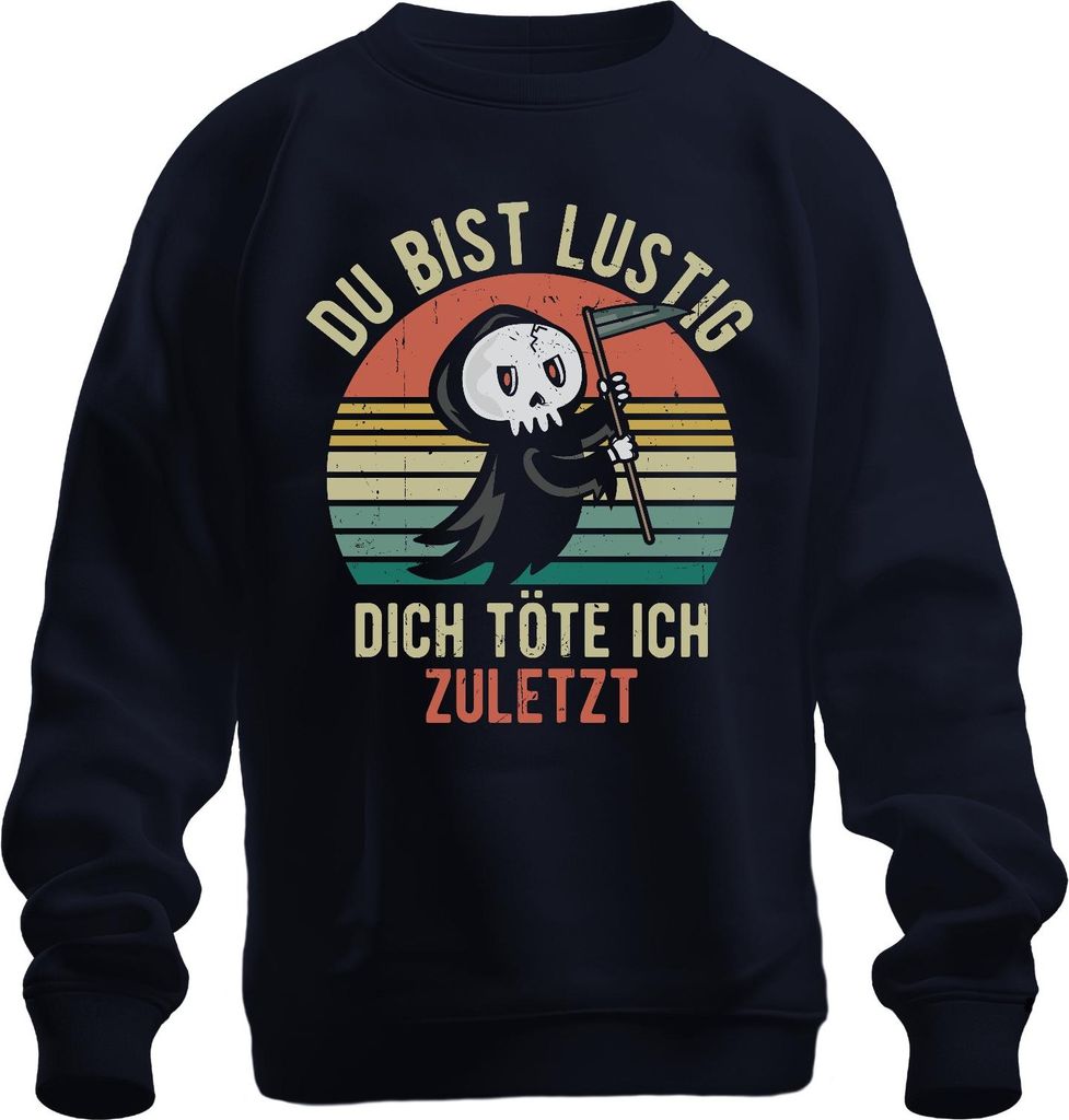 Lustige bring ich zuletzt um Sensenmann Halloween Gothic Spruch Uni Sweatshirt Pullover, Navy, 3XL