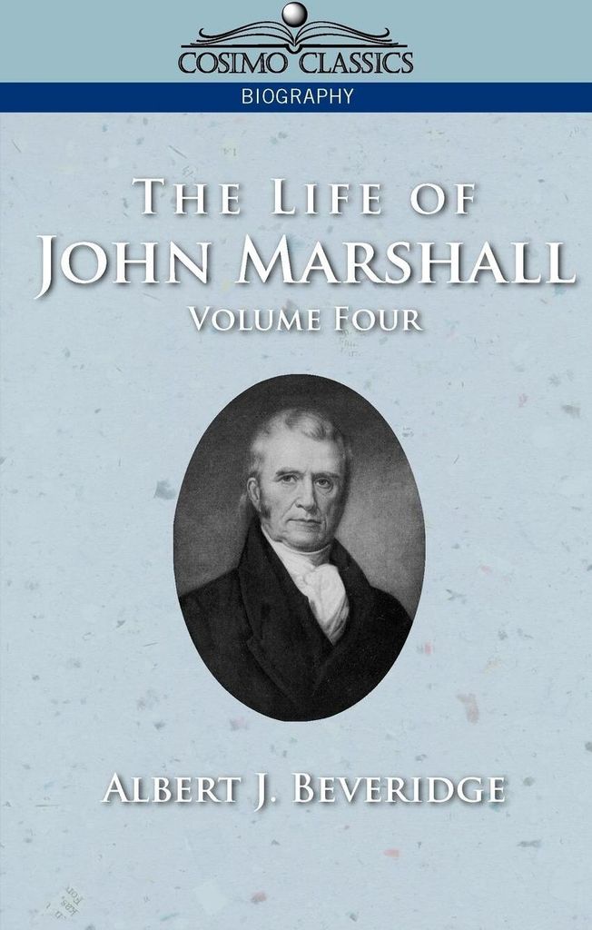 The Life of John Marshall, Vol. 4