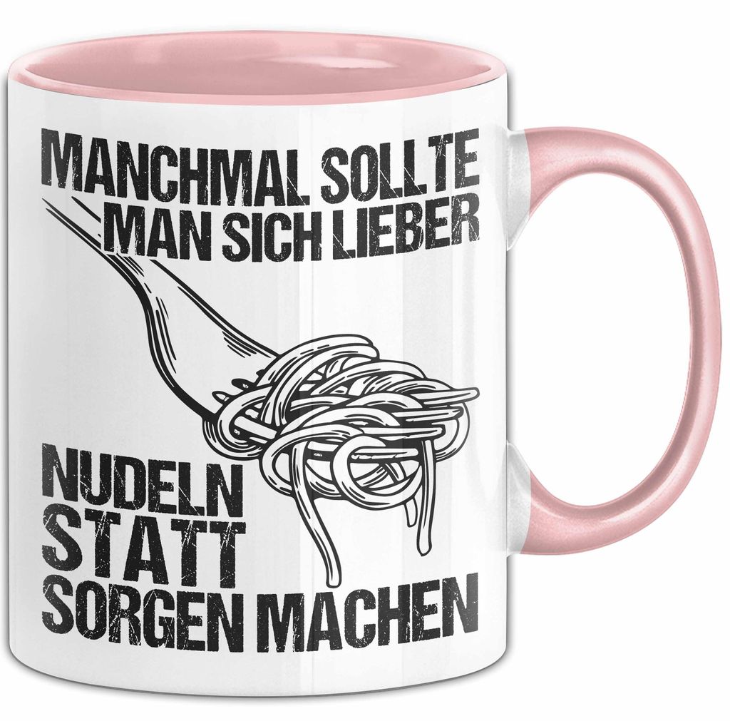 Sarkastischer Sarkasmus Tasse Geschenk Lustige Geschenkidee Spruch Manchmal Sollte Man Sich Lieber Nudeln Statt Sorgen Machen (Rosa)