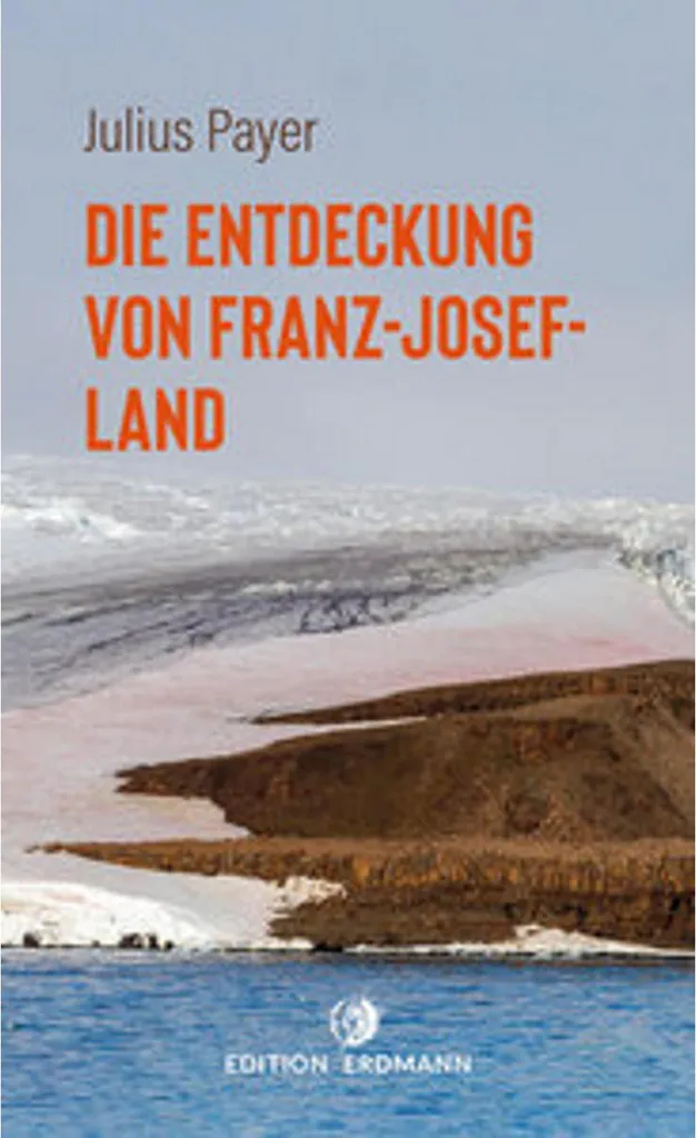 La Découverte de la Terre de François-Joseph : Édition avec Cartes 1874