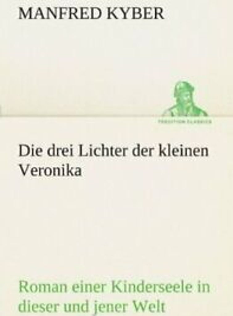 Die Drei Lichter Der Kleinen Veronika. Kyber, Manfred New.