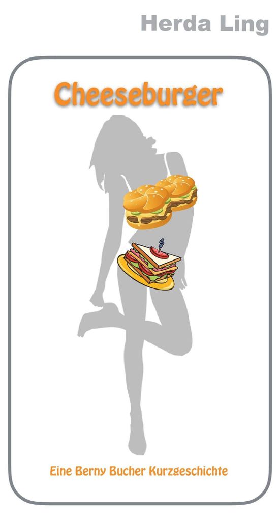 Cheeseburger: Eine Berny Bucher Kurzgeschichte