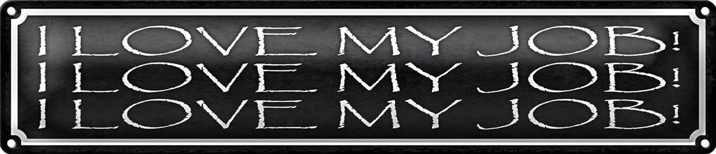 Blechschild Spruch 46x10cm i love my Job liebe meine Arbeit Dekoration