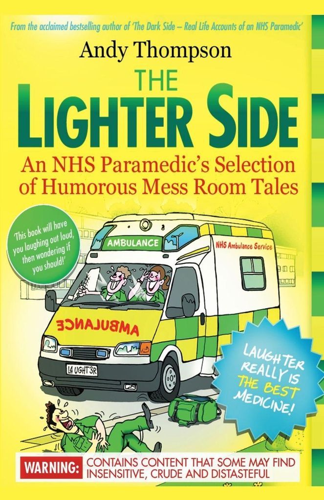 The Lighter Side. An NHS Paramedic's Selection of Humorous Mess Room Tales