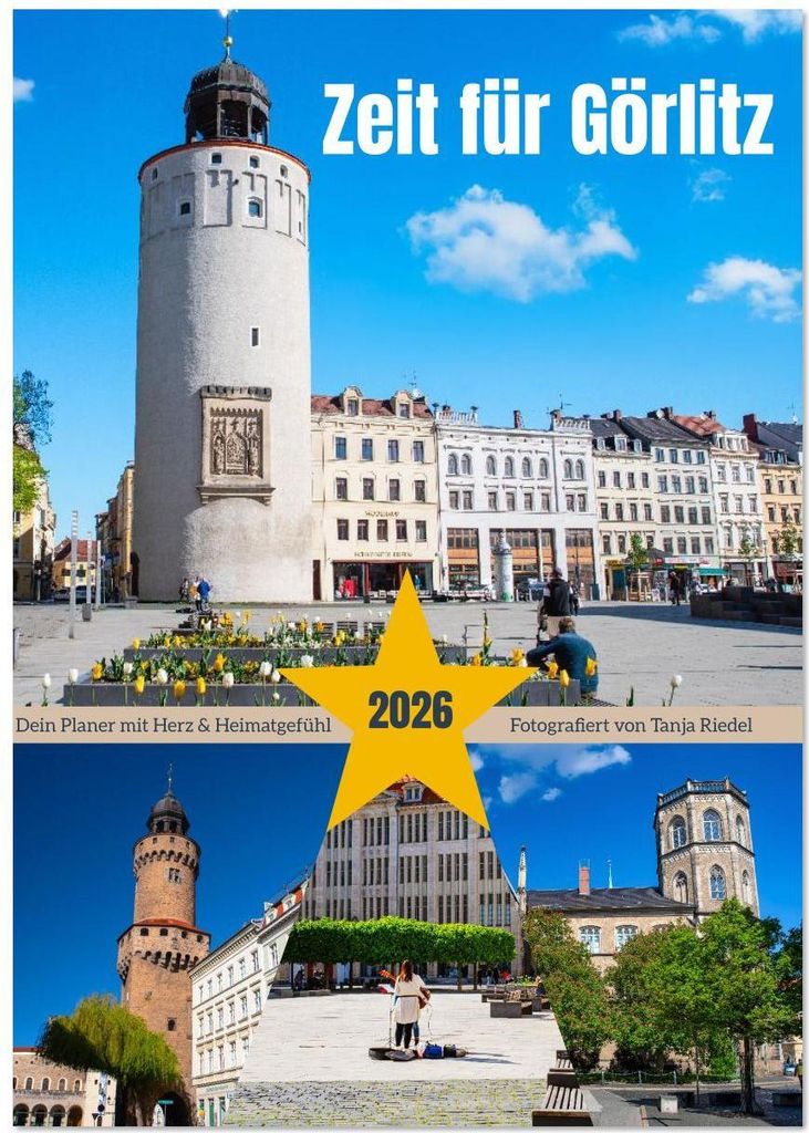 Zeit fuer Goerlitz-Planer – Fuer Herz und Heimatgefuehl (Wandkalender 2026 DIN A3 hoch), CALVENDO Monatskalender
