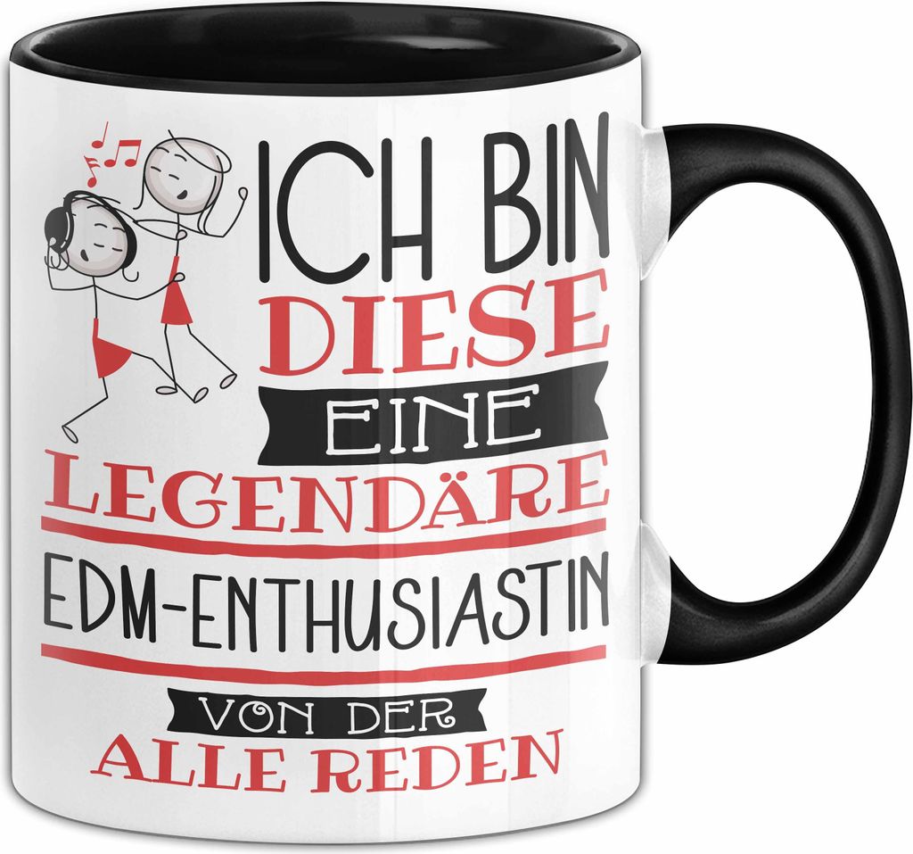 EDM-Enthusiastin Tasse Geschenk Ich Bin Diese Eine Legendäre EDM-Enthusiastin Von Der Alle Reden Geschenkidee Geburtstag Weihnachten (Schwarz)