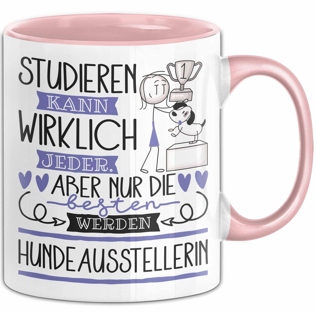 Hundeausstellerin Tasse Lustiges Geschenk Studieren Kann Wirklich Jeder Nur Die Besten Werden Hundeausstellerin (Rosa)