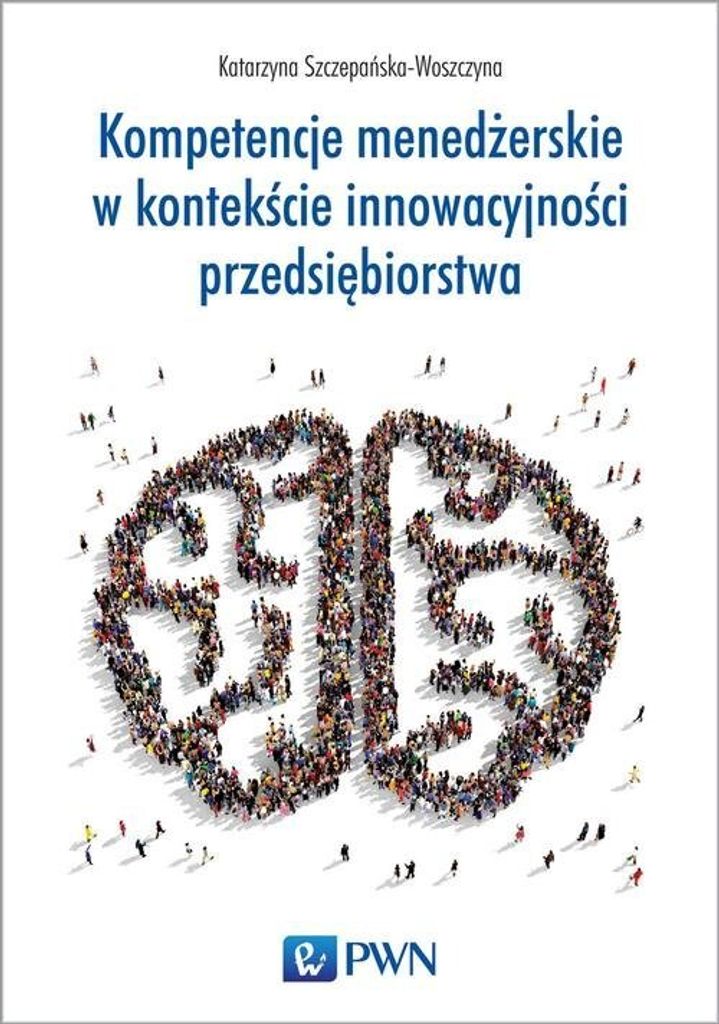 Kompetencje menedzerskie w kontekscie innowacyjnosci przedsiebiorstwa