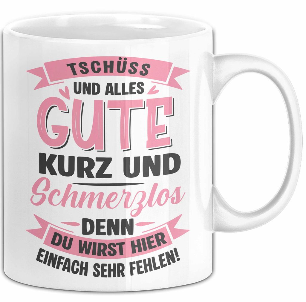 Büroarbeit Kollege Tasse Geschenk Lustige Geschenkidee Spruch Tschüss Und Alles Gute Kurz Und Schmerzlos (Weiß)