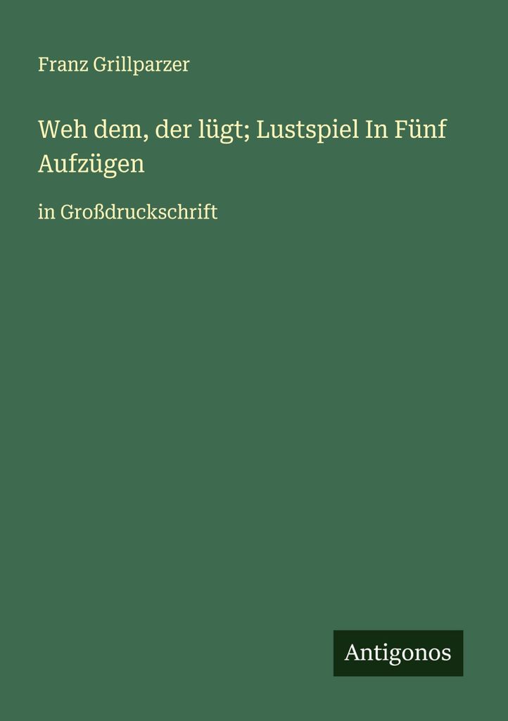 Weh dem, der lügt Lustspiel In Fünf Aufzügen