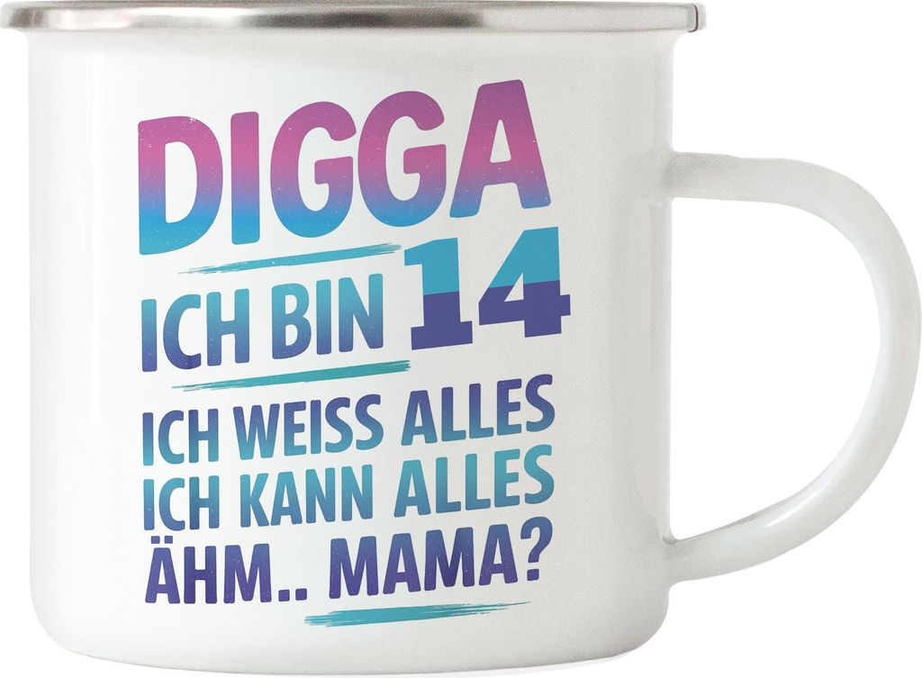 Digga ich bin 14 ich weiss alles ich kann alles ähm Mama Emaille Tasse Geschenkidee Teenager Geburtstag lustig Jugendliche