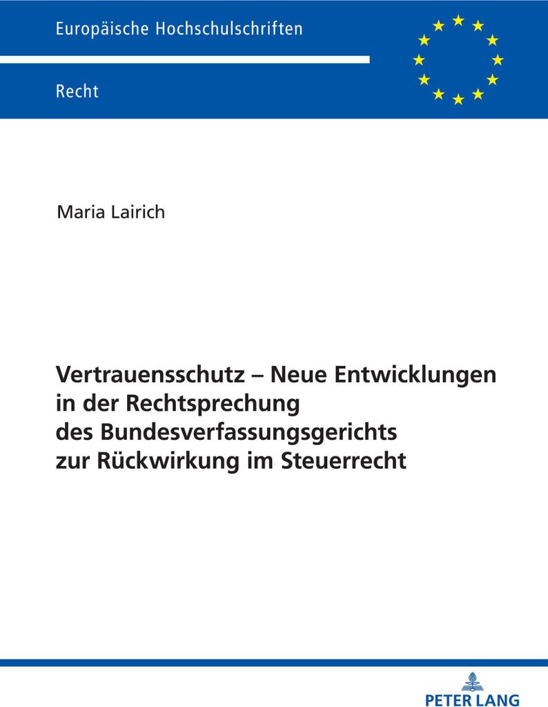 Vertrauensschutz - Neue Entwicklungen in der Rechtsprechung des Bundesverfassungsgerichts zur Rückwirkung im Steuerrecht
