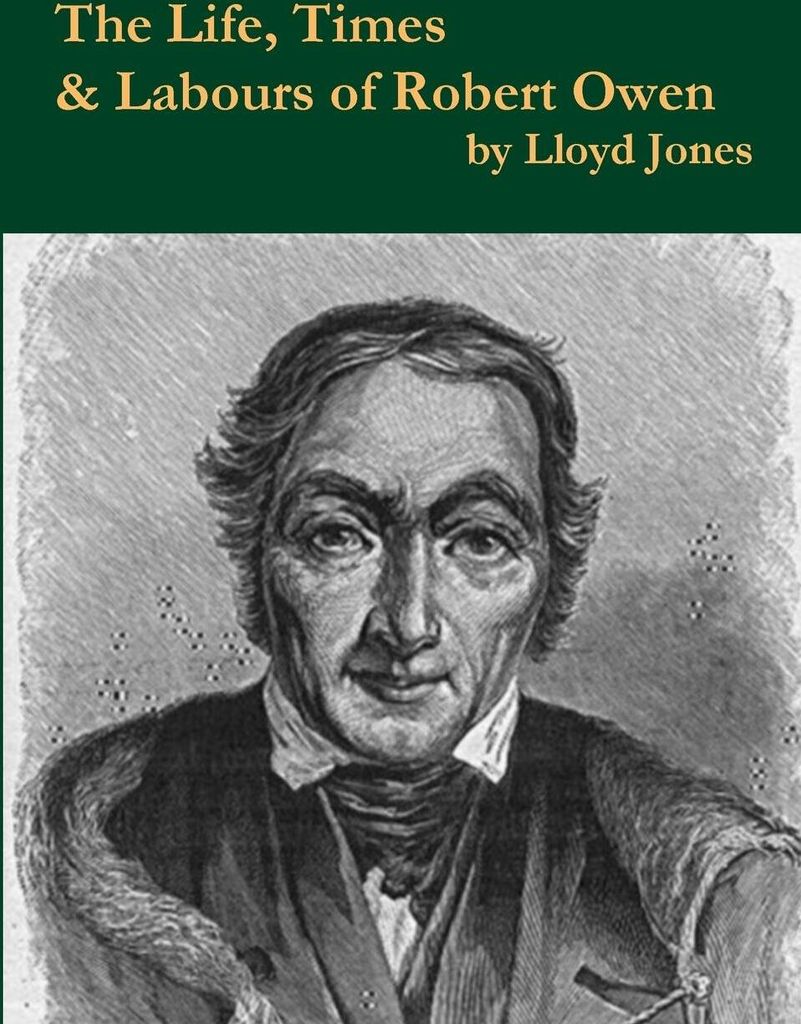 The Life, Times & Labours of Robert Owen