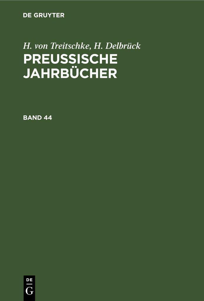 H. von Treitschke, H. Delbrück: Preußische Jahrbücher. Band 44