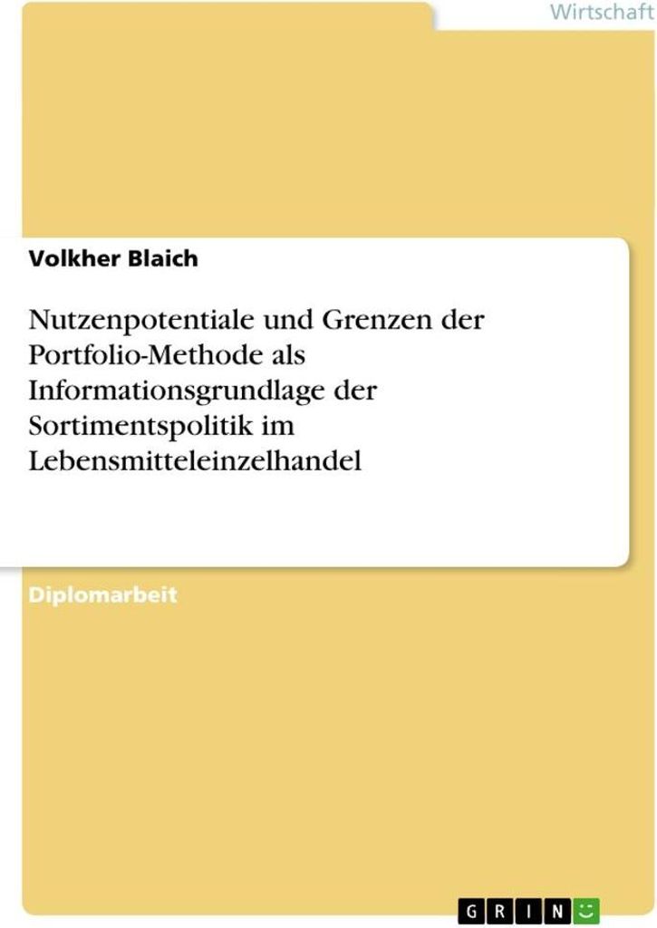 Nutzenpotentiale und Grenzen der Portfolio-Methode als Informationsgrundlage der Sortimentspolitik im Lebensmitteleinzelhandel