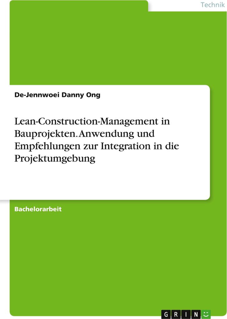 Lean-Construction-Management in Bauprojekten. Anwendung und Empfehlungen zur Integration in die Projektumgebung