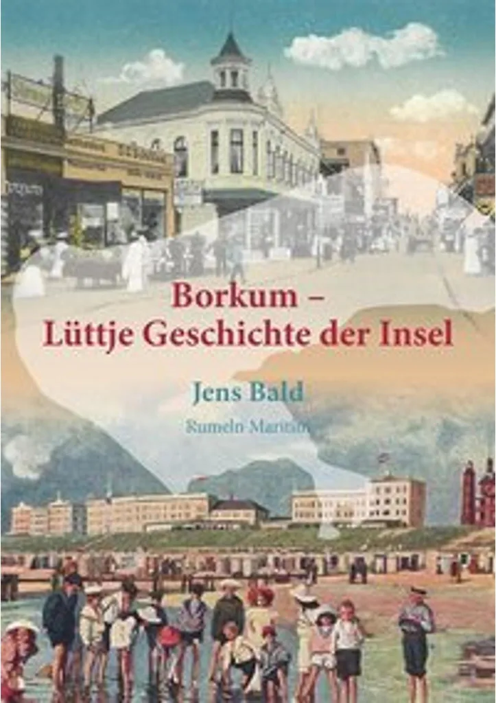 Borkum - Lüttje Geschichte der Insel : Livre historique sur l'île frisonne