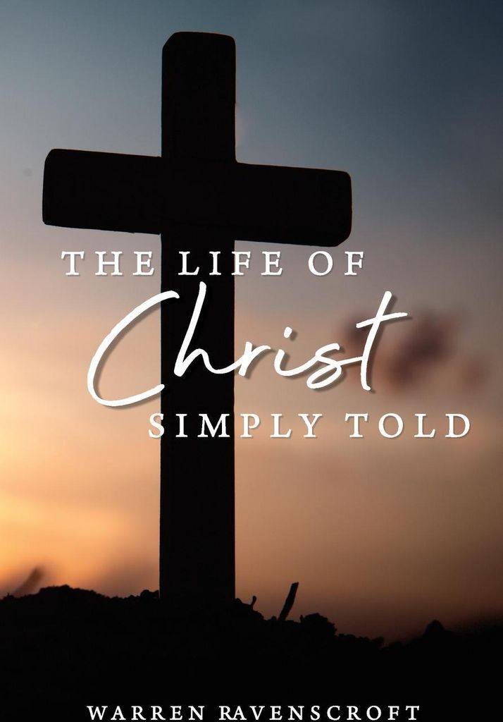 The Life of Christ Simply Told