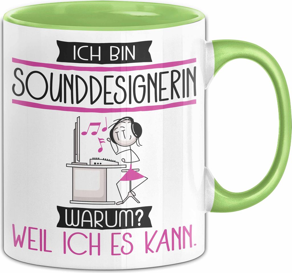 Sounddesignerin Tasse Geschenk Ich Bin Sounddesignerin Warum Weil Ich Es Kann Geschenkidee Geburtstag (Grün)