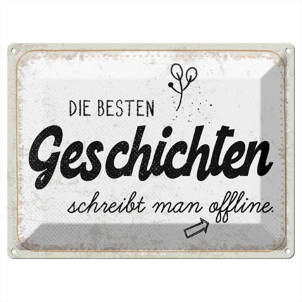 Blechschild Wandbild in : Brillante Farben, Größe 30 x 40 cm Motiv Blechschild Spruch 30x40 cm Die besten Geschichten schreibt man offline Schild