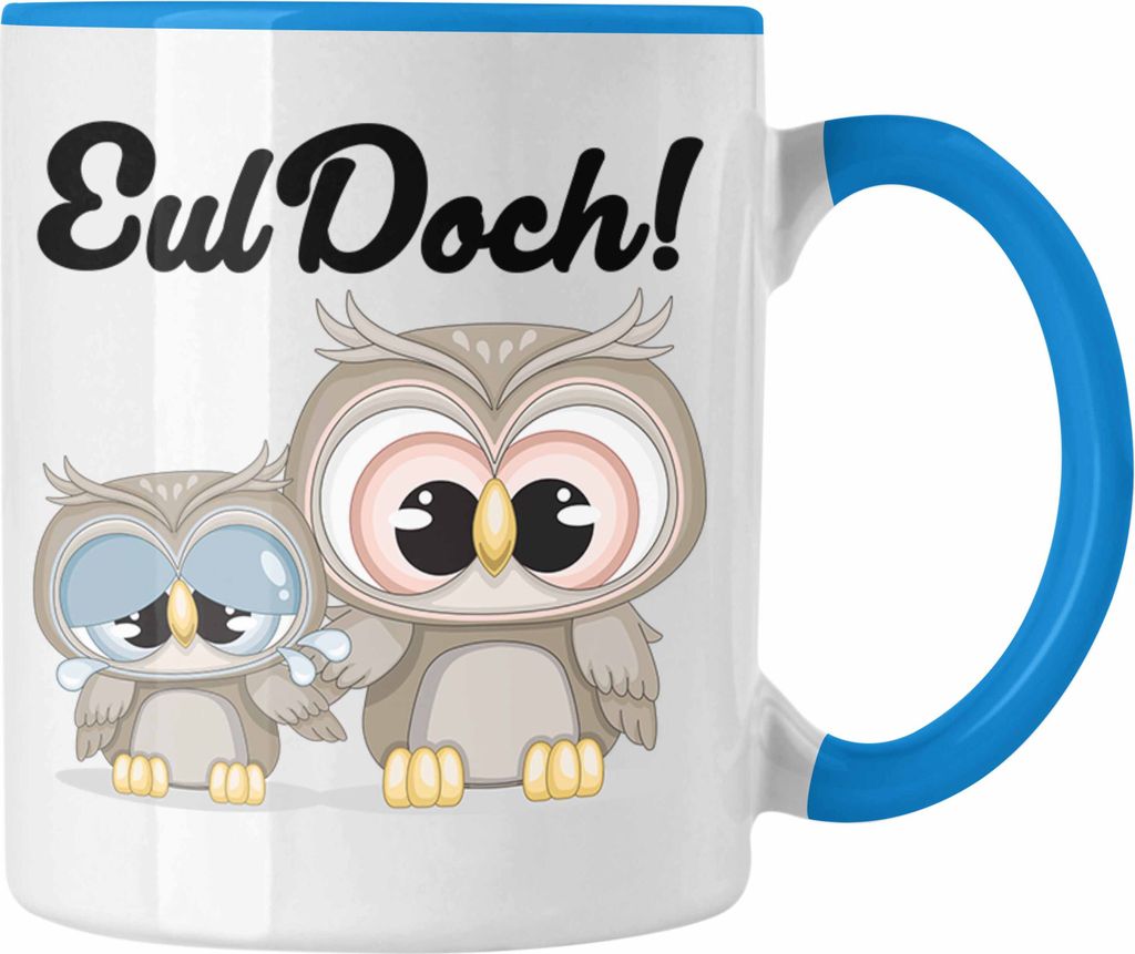 Trendation - Eul Doch Tasse Geschenk für Euelen-Fans Produktbild 