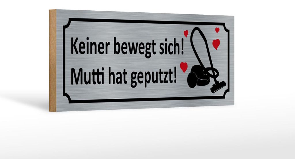 Holzschild Spruch 27x10cm keine bewegt Mutti hat geputzt