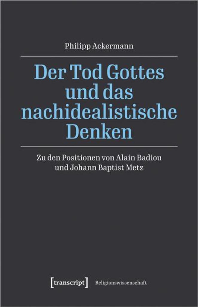 Der Tod Gottes und das nachidealistische Denken