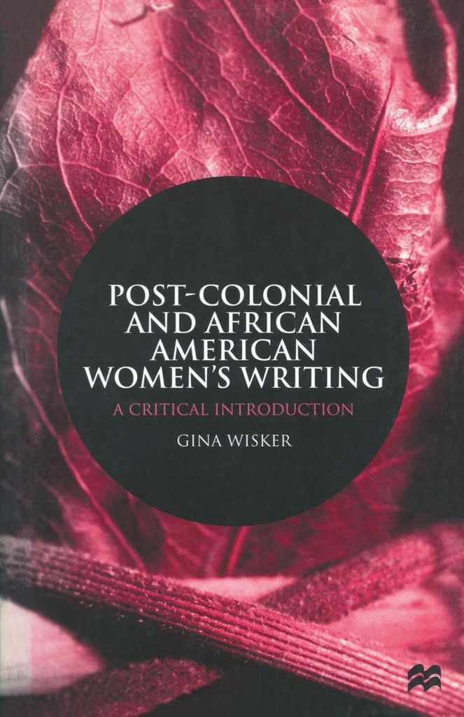 Post-Colonial and African American Women's Writ, Wisker, Gina,,