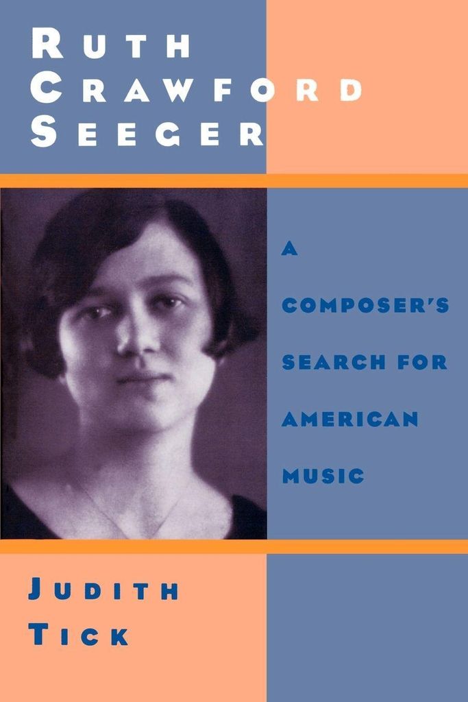 Ruth Crawford Seeger: A Composer's Search for American Music, Tick, Judith,,